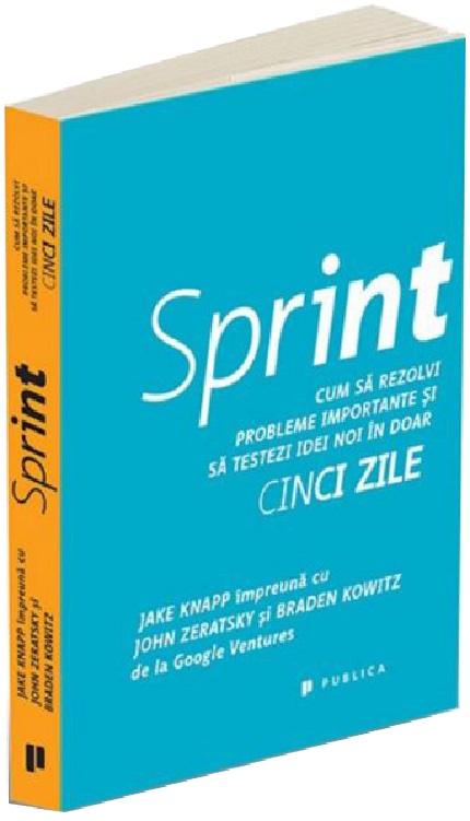 Sprint | Jake Knapp, Braden Kowitz, John Zeratsky carturesti.ro poza bestsellers.ro