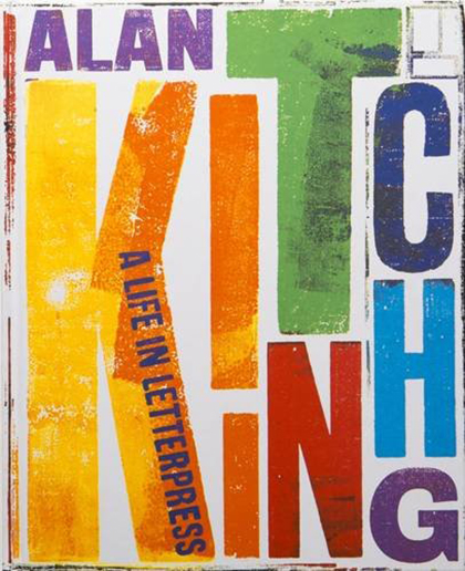 Alan Kitching: A Life in Letterpress | Alan Kitching, John L. Walters