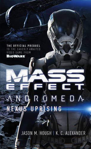 Mass Effect - Andromeda: Nexus Uprising | Jason M Hough, K.C. Alexander