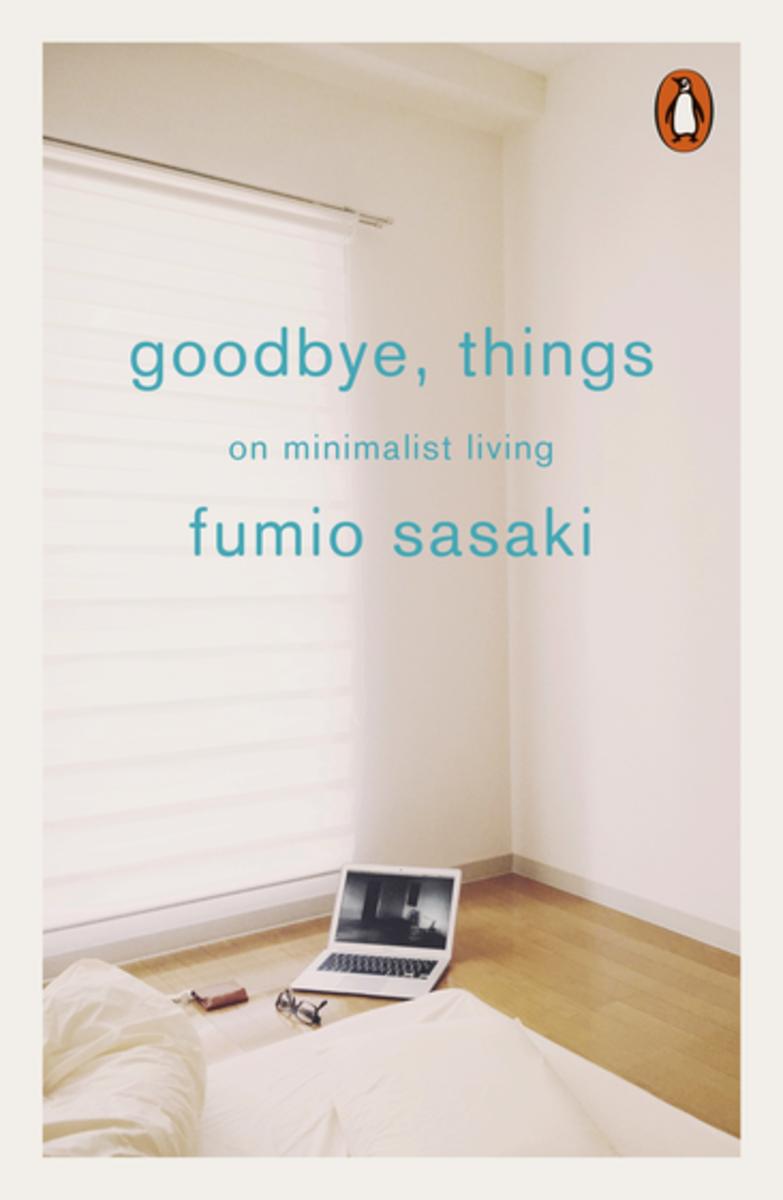 Goodbye, Things: On Minimalist Living | Fumio Sasaki