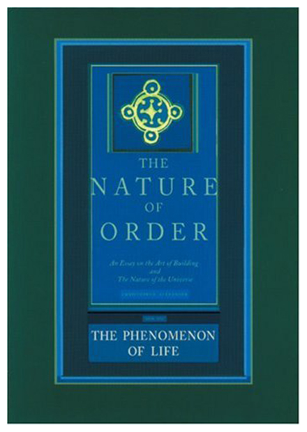 The Phenomenon of Life: The Nature of Order | Christopher Alexander