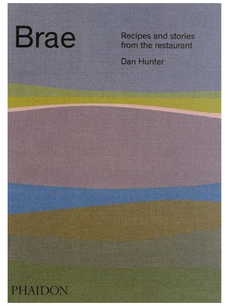 Brae: Recipes and stories from the restaurant | Dan Hunter