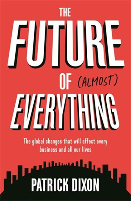 The Future of Almost Everything | Patrick Dixon