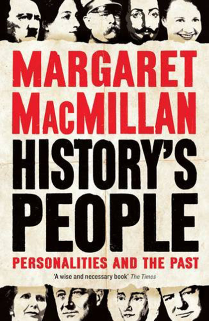 History\'s People: Personalities and the Past | Margaret Macmillan