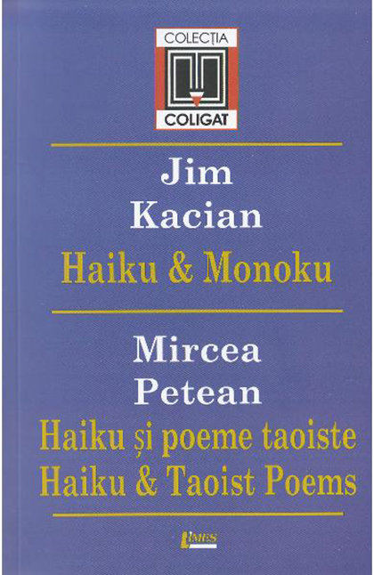 Haiki si Monoku – Haiku si poeme taoiste | Mircea Petean, Jim Kacian carturesti.ro imagine 2022