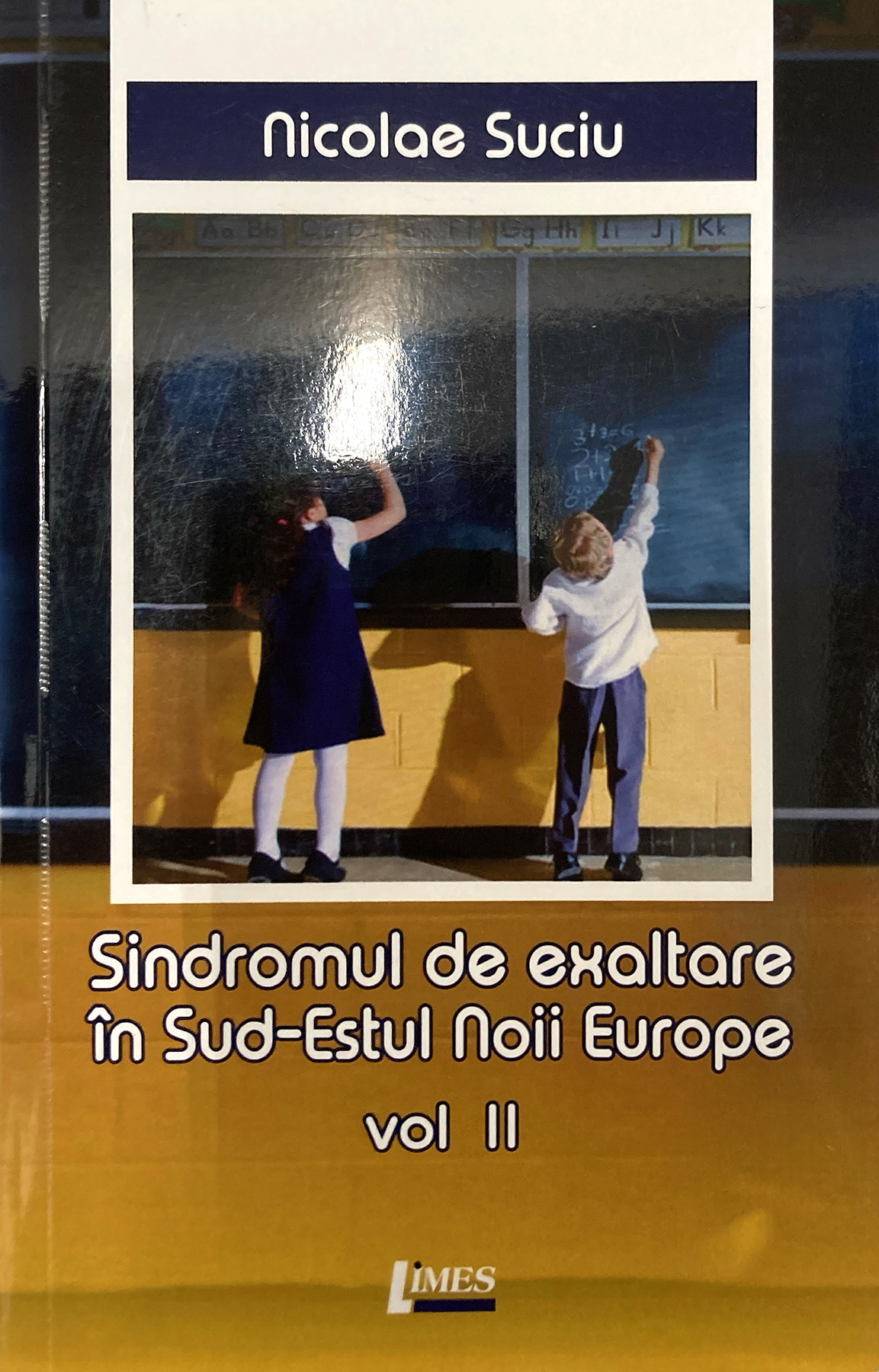 Sindromul de exaltare in Sud-Estul Noii Europe - Volumul 2 | Nicolae Suciu