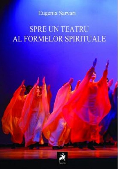 Spre un teatru al formelor spirituale | Eugenia Sarvari