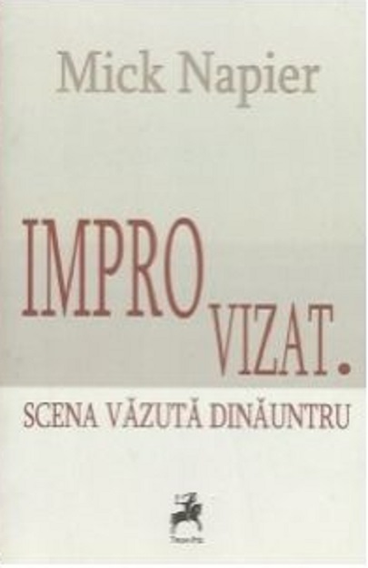 Improvizat. Scena vazuta dinauntru | Mick Napier