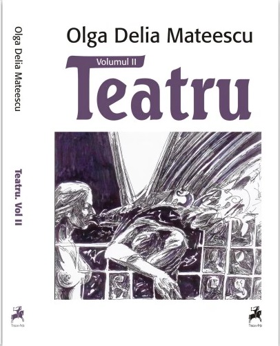 Teatru. Volumul I si II  | Olga Delia Mateescu