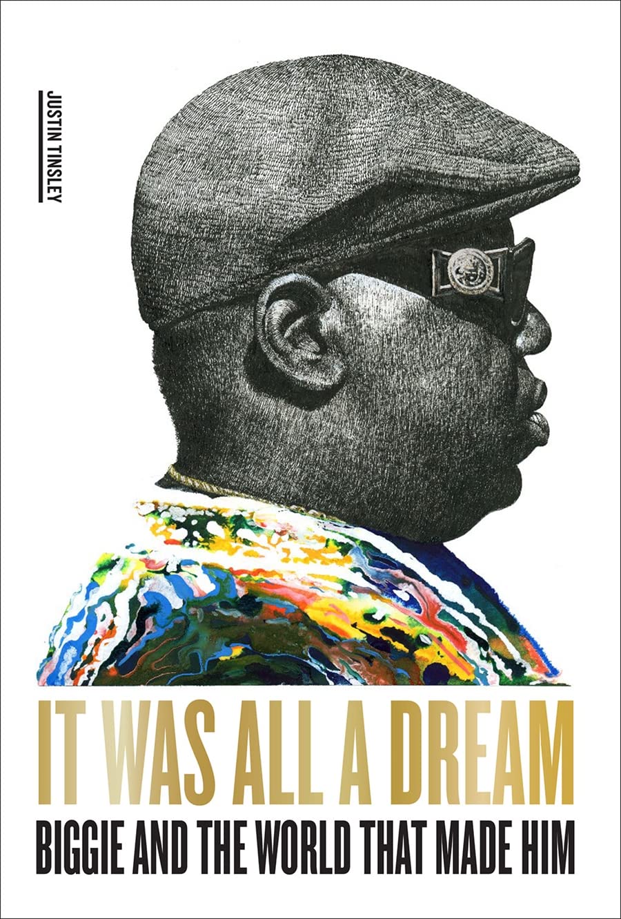 It Was All a Dream: Biggie and the World That Made Him | Justin Tinsley