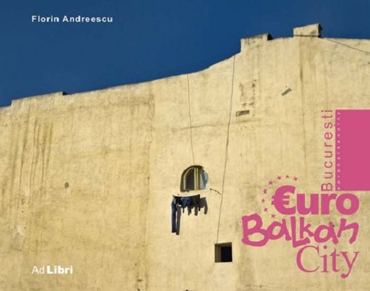 Bucuresti – EuroBalkanCity | Florin Andreescu Ad Libri 2022