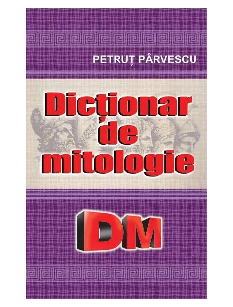 Dictionar de mitologie | Petrut Parvescu Cartex Carte