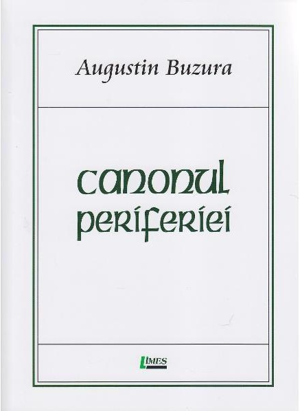 Canonul periferiei | Augustin Buzura carturesti.ro