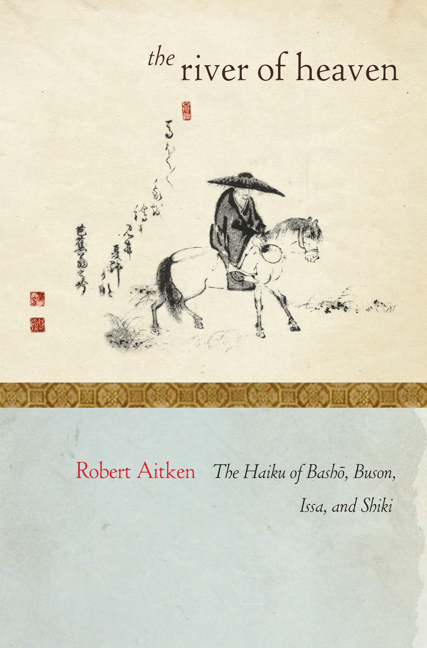 The River of Heaven: The Haiku of Basho, Buson, Issa, and Shiki | Robert Aitken