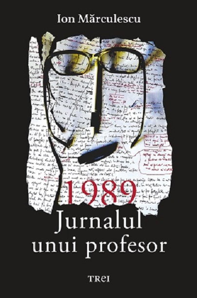 1989. Jurnalul unui profesor | Ion Marculescu