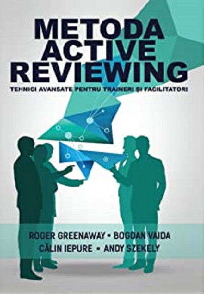 Metoda Active Reviewing | Roger Greenaway, Andy Szekely, Bogdan Vaida, Calin Iepure