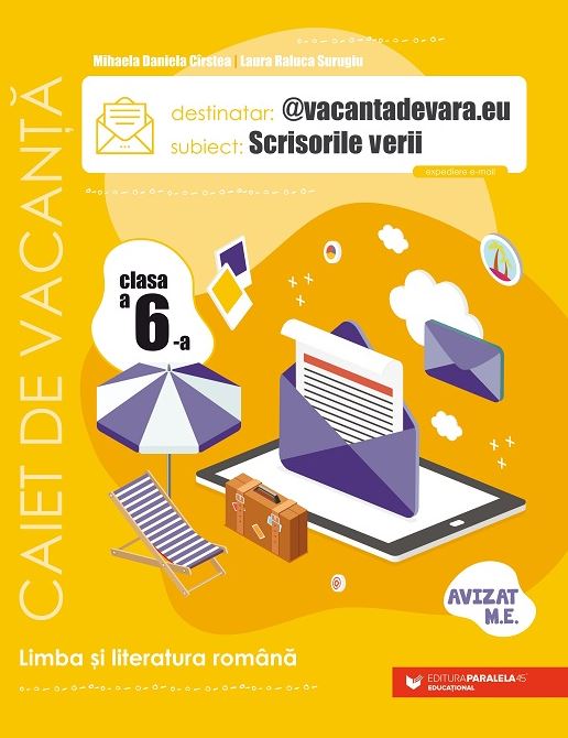 Scrisorile verii. Caiet de vacanta pentru limba si literatura romana. Clasa a VI-a | Mihaela Daniela Cirstea, Surugiu Laura Raluca