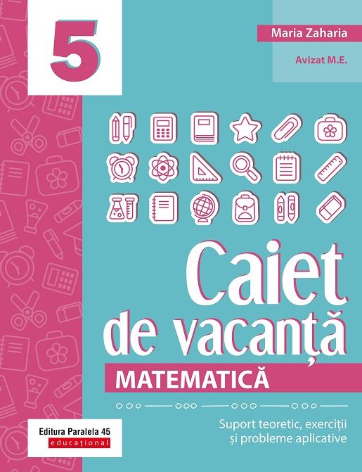 Matematica - Caiet de vacanta. Clasa a V-a | Maria Zaharia