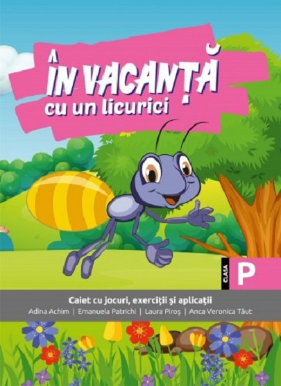 In vacanta cu un licurici - Clasa pregatitoare | Adina Achim, Emanuela Patrichi, Laura Piros, Anca Veronica Taut