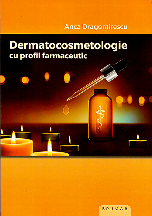 Dermatocosmetologie cu profil farmaceutic | Anca Dragomirescu