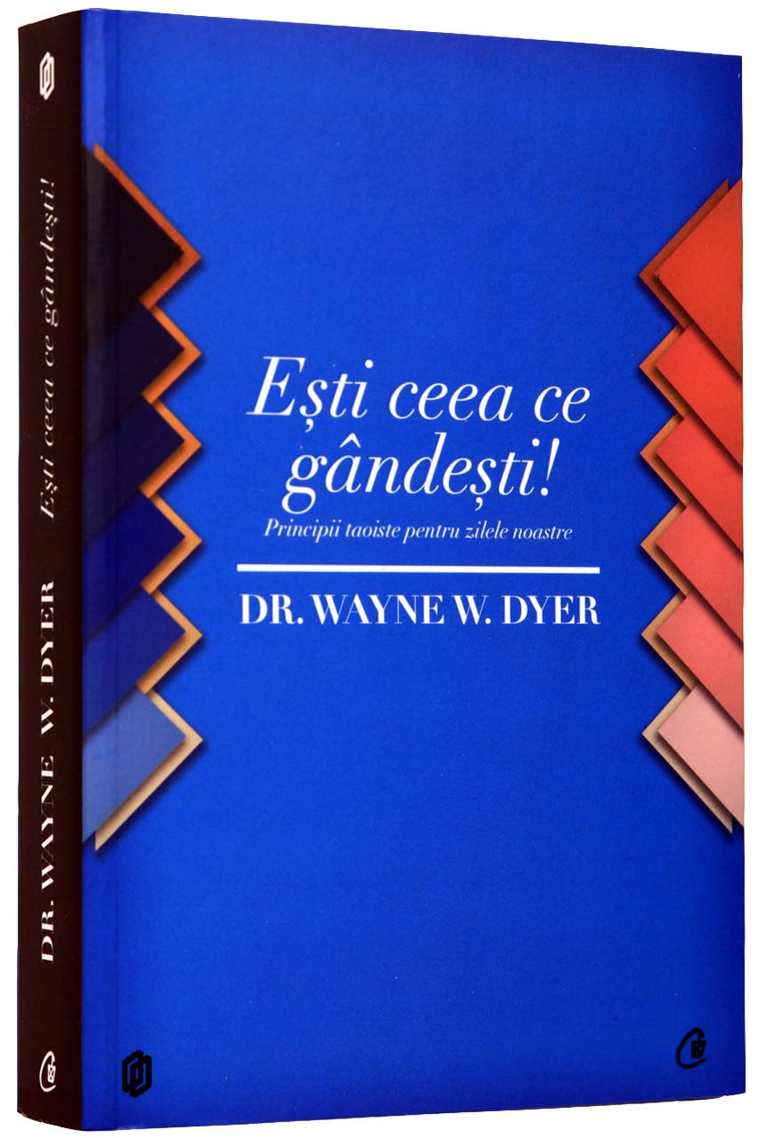 Esti ceea ce gandesti! | Wayne W. Dyer