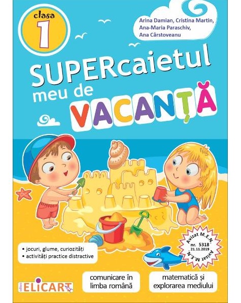 Supercaietul meu de vacanta pentru clasa I. Comunicare in limba romana. Matematica si explorarea mediului | Arina Damian, Cristina Martin, Ana-Maria Paraschiv, Ana Cârstoveanu