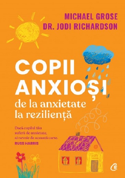 Copii anxiosi | Michael Grose , Jodi Richardson