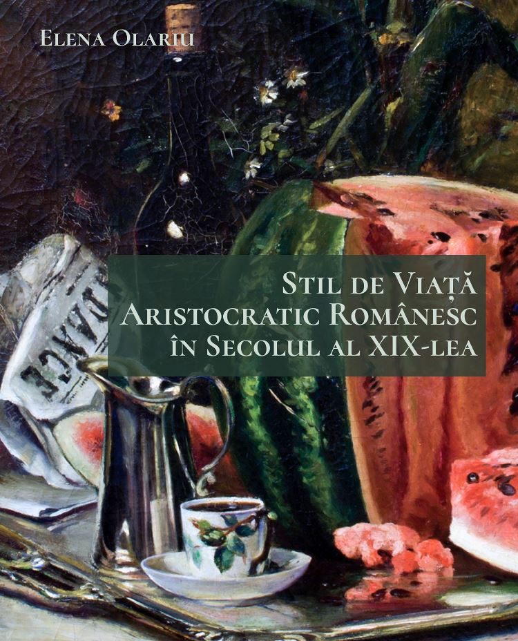 Stil de viata aristocratic romanesc in secolul al XIX-lea | Elena Olariu