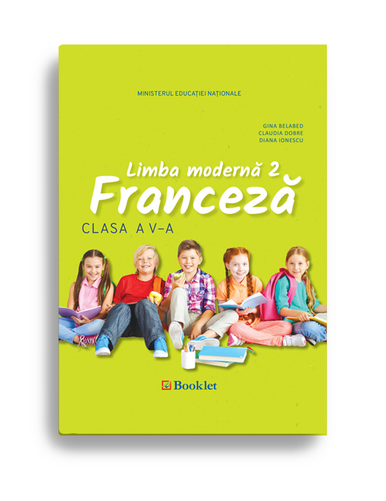 Manual Limba Franceza pentru clasa a V-a | Claudia Dobre, Diana Ionescu, Gina Belabed