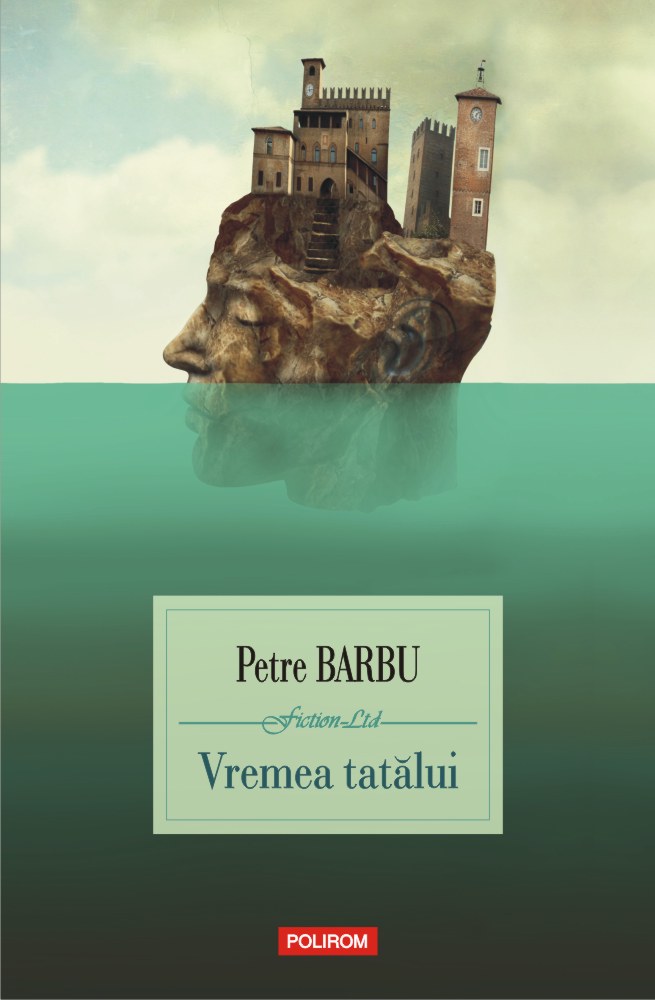 Vremea tatalui | Petre Barbu