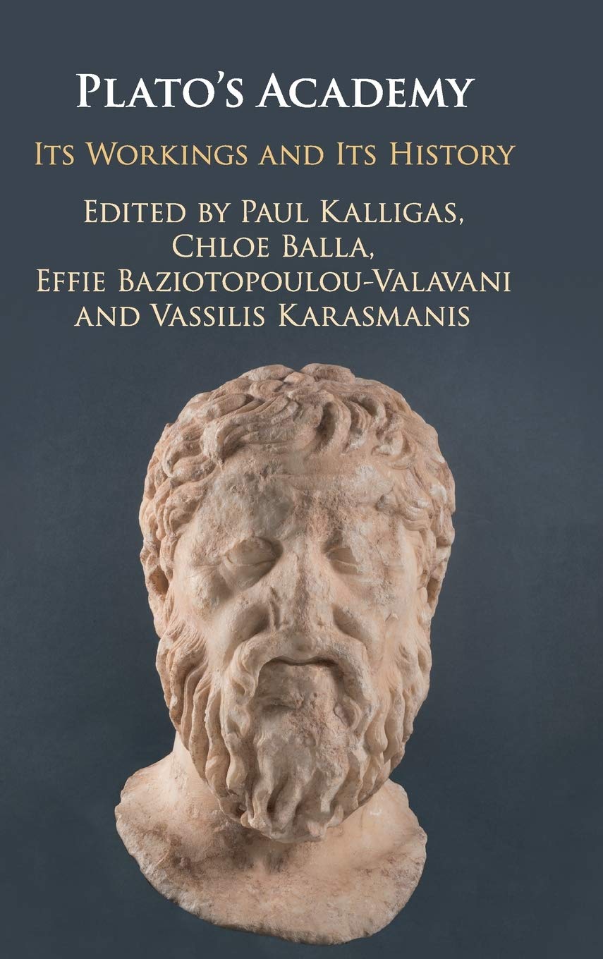 Plato\'s Academy: Its Workings and its History | Paul Kalligas, Chloe Balla, Effie Baziotopoulou-Valavani, Vassilis Karasmanis - 1 | YEO