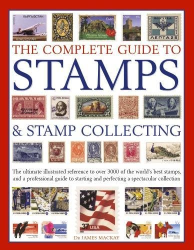 The Complete Guide to Stamps & Stamp Collecting | James Mackay