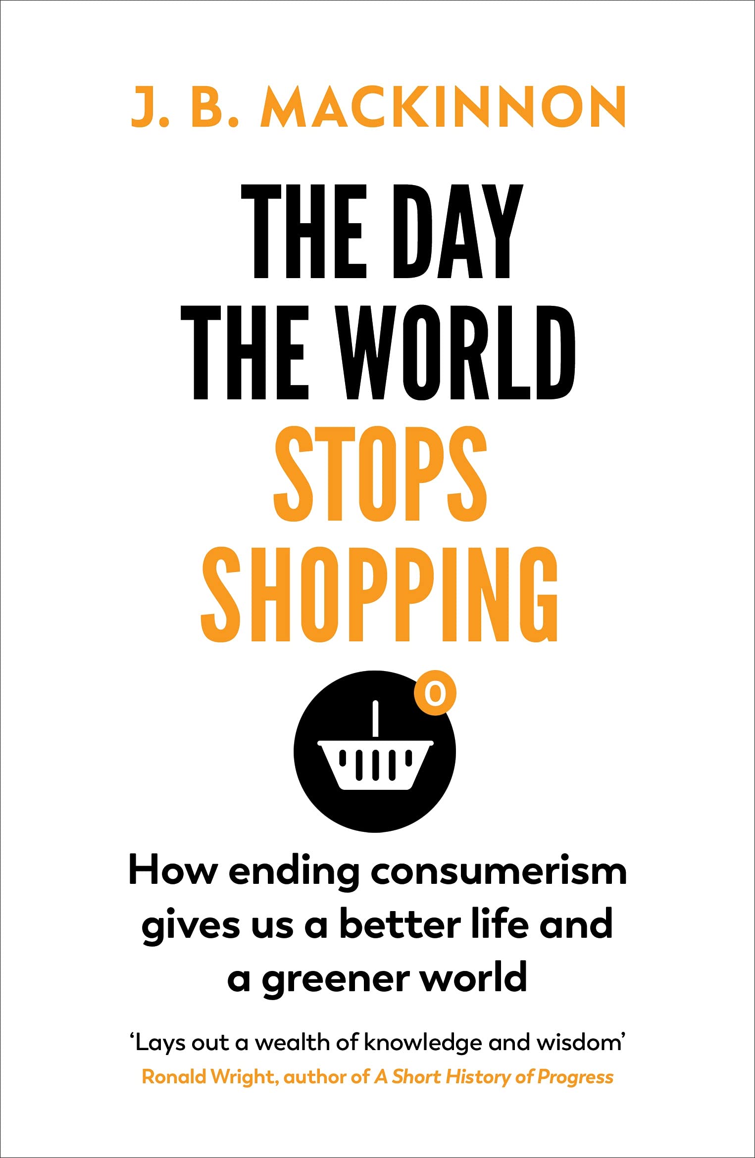 The Day the World Stops Shopping | J. B. MacKinnon