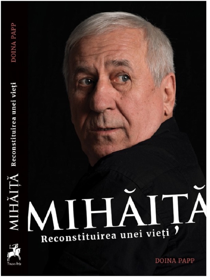 Mihaita. Reconstituirea unei vieti | Doina Papp