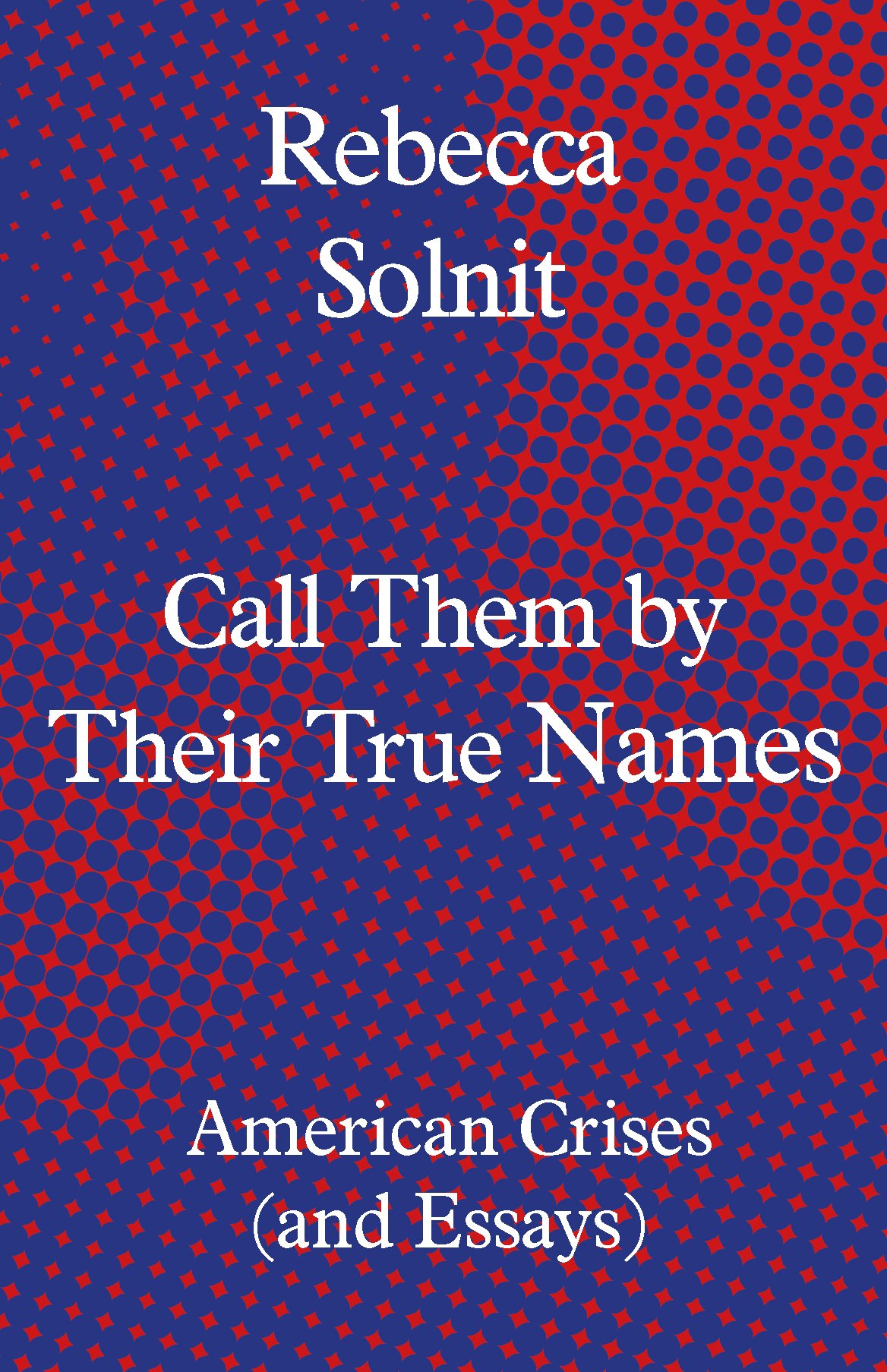 Call Them by Their True Names | Rebecca Solnit