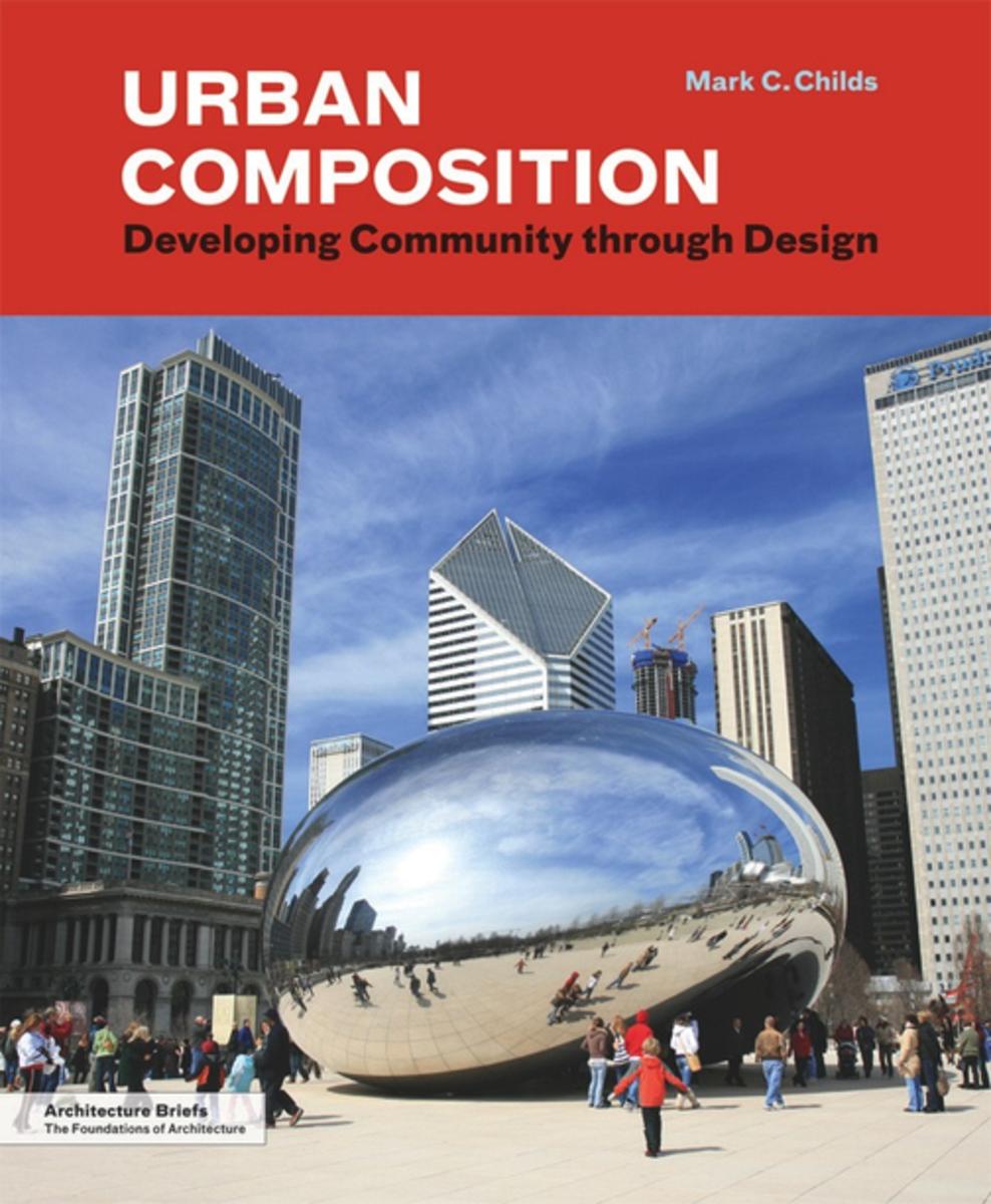 Urban Composition: Designing | Mark C. Childs