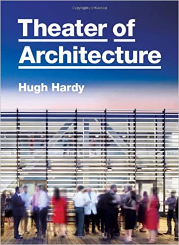 Theater of Architecture  |  Hugh Hardy