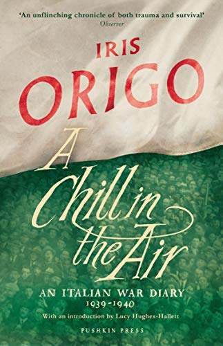 Vezi detalii pentru A Chill in the Air: An Italian War Diary 1939-1940 | Iris Origo