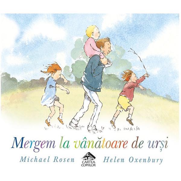 Mergem la vanatoare de ursi | Michael Rosen, Helen Oxenbury