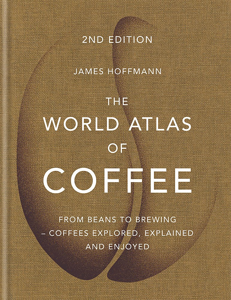 The World Atlas of Coffee | James Hoffmann