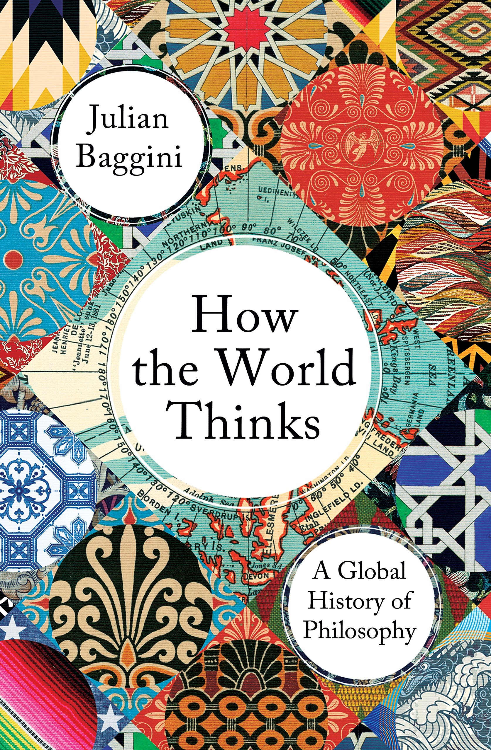 How the World Thinks: A Global History of Philosophy | Julian Baggini