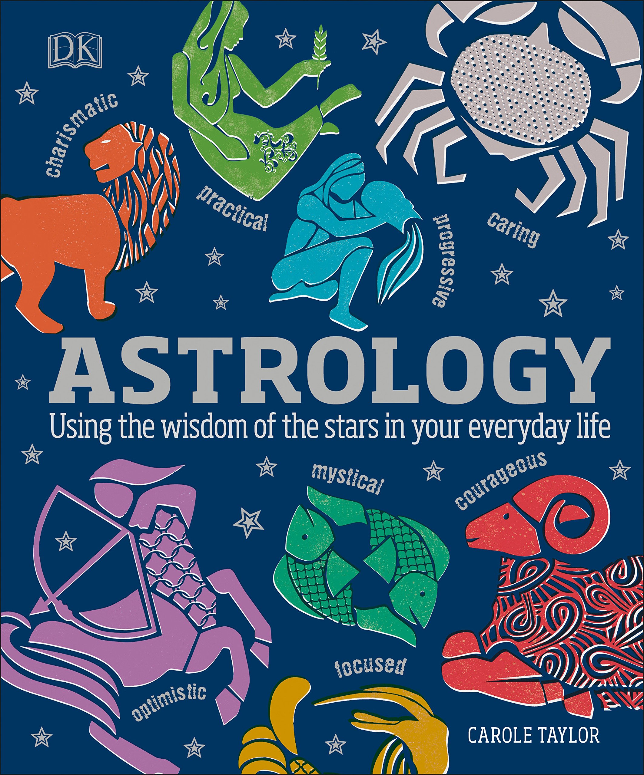 Astrology: Using the Wisdom of the Stars in Your Everyday Life | Carole Taylor