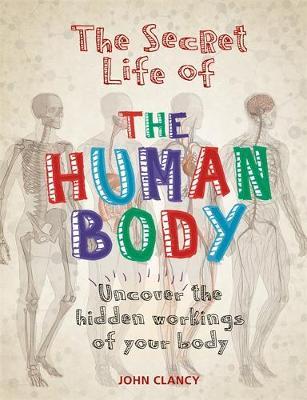 The Secret Life of the Human Body | John Clancy