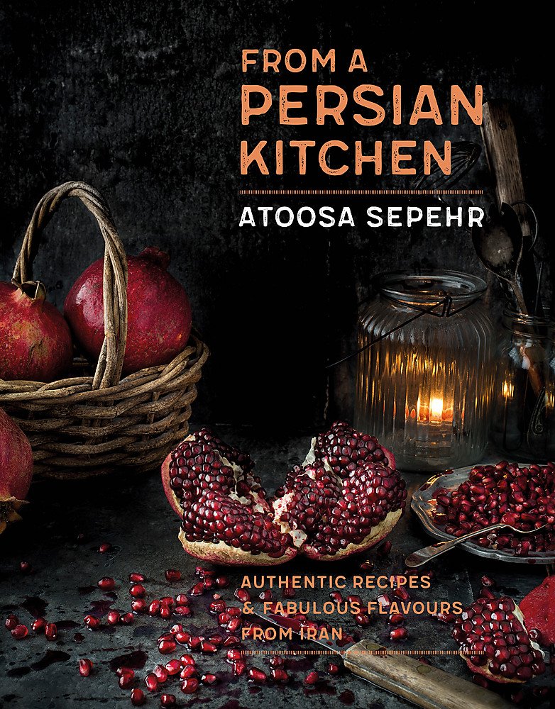 From a Persian Kitchen | Atoosa Sepehr