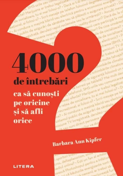 4000 de intrebari ca sa cunosti pe oricine si sa afli orice | Barbara Ann Kipfer