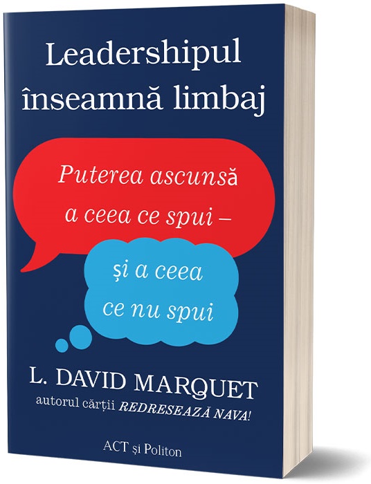 Leadershipul inseamna limbaj | L. David Marquet