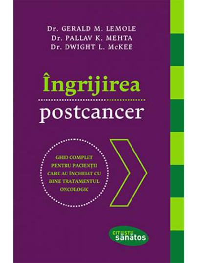 Ingrijirea postcancer | Dr. Gerald M. Lemole, Dr. Pallav K. Mehta, Dr. Dwight L. McKee carturesti.ro imagine 2022