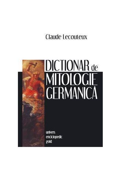 Dictionar de mitologie germanica | CLAUDE LECOUTEUX