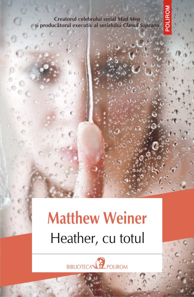 Heather, cu totul | Matthew Weiner Carte imagine 2022