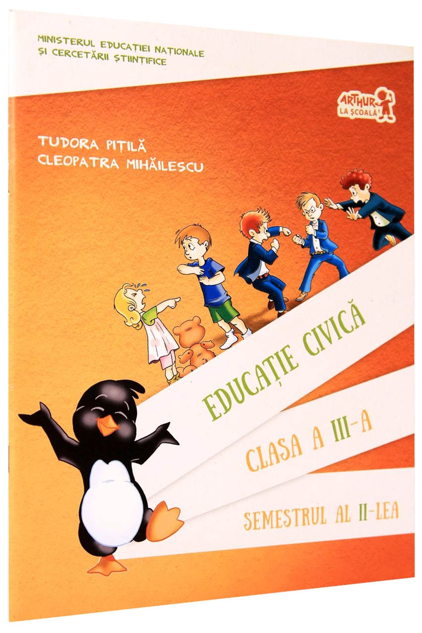 Educatie Civica pentru clasa a III-a, semestrul al II-lea | Tudora Pitila, Cleopatra Mihailescu Arthur 2022